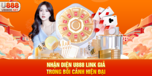 Nhận diện u888 link giả Trong Bối Cảnh Hiện Đại