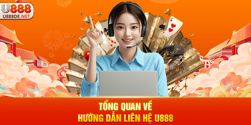 Tổng Quan Về Hướng dẫn liên hệ u888