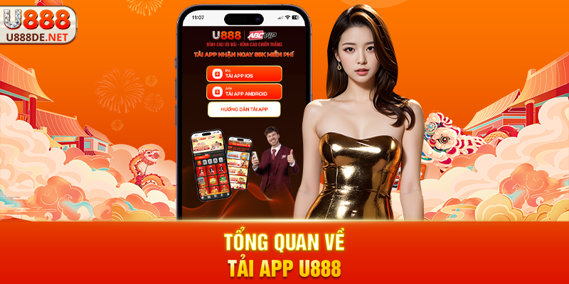Tổng Quan Về Tải app u888