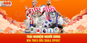 Trải nghiệm người dùng khi theo dõi SABA Sport