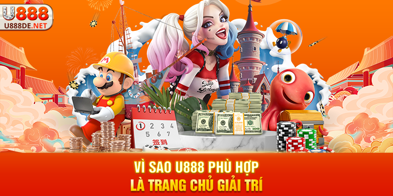 Vì Sao u888 Phù Hợp Là Trang Chủ Giải Trí